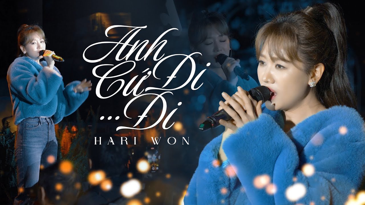 ANH CỨ ĐI ĐI - HARI WON live at 