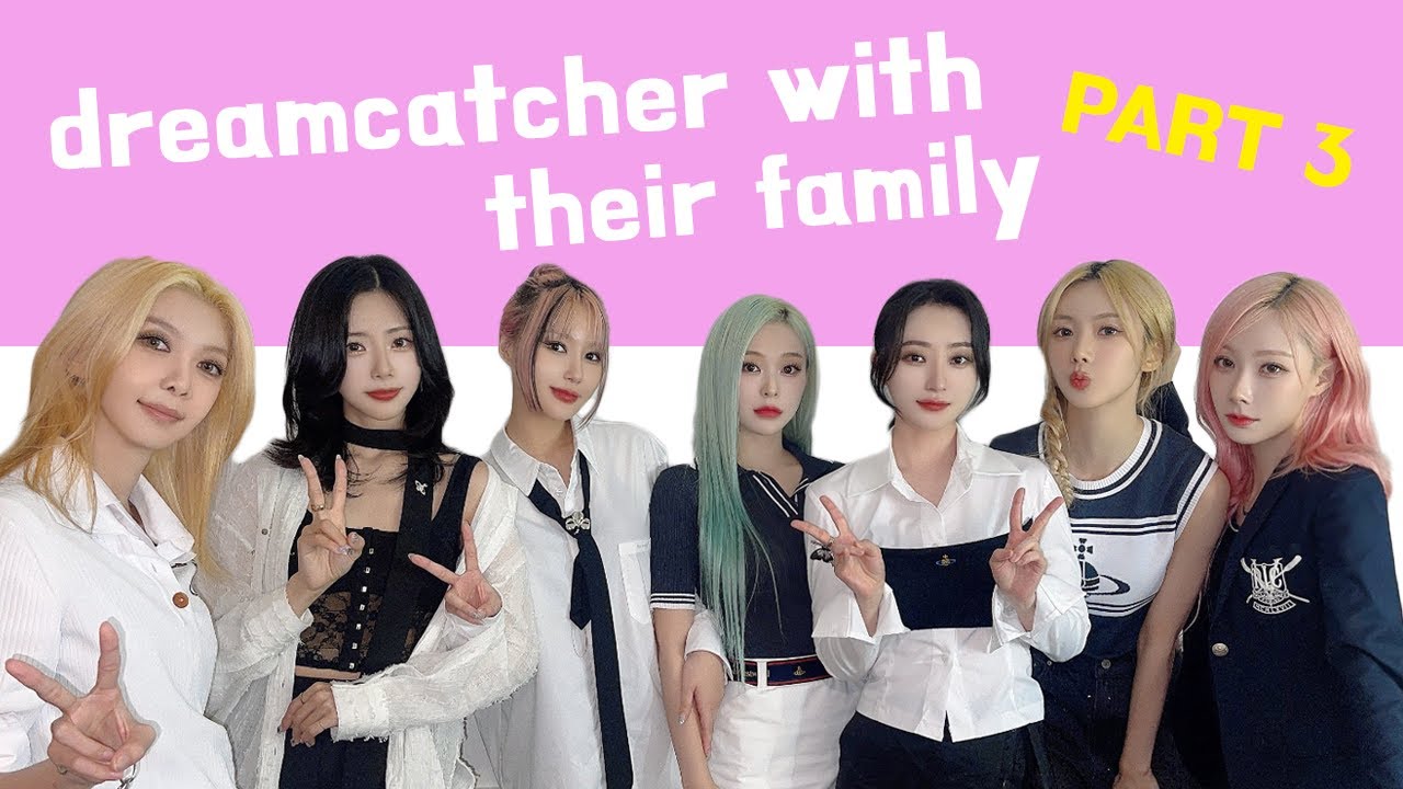 introducing dreamcatcher with their family part 3 💗