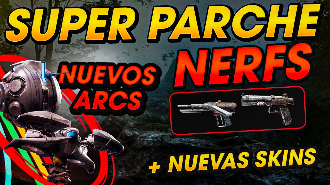 NUEVOS ARCS, NERFS, CONDICI&Oacute;N DE MAPA, NUEVAS SKINS | SUPER PARCHE ARC RAIDERS
