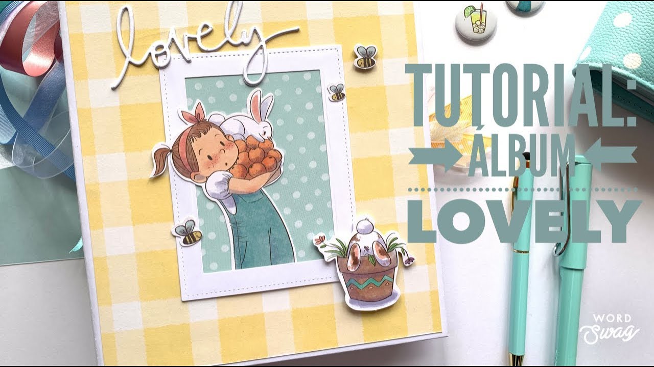 TUTORIAL SCRAPBOOKING : Álbum  Lovely. Colaboración con RitaRita y Garbancita Alicia