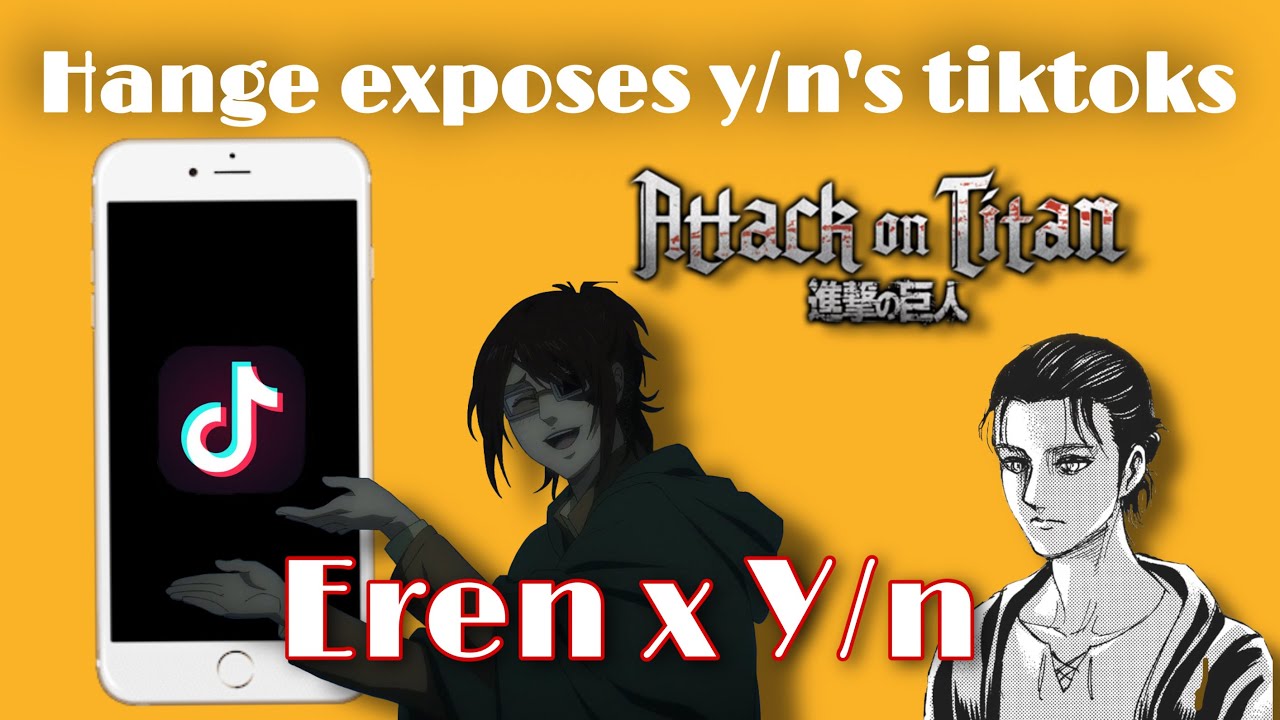 [Aot x Y/n] Hange exposes y/n‘s tiktoks - Eren x Y/n