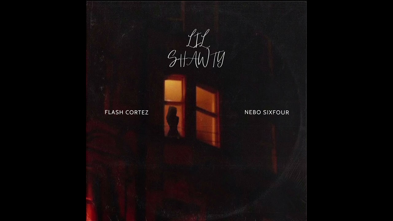 Flash Cortez & Nebo SixFour - Lil' Shawty (Official Audio)