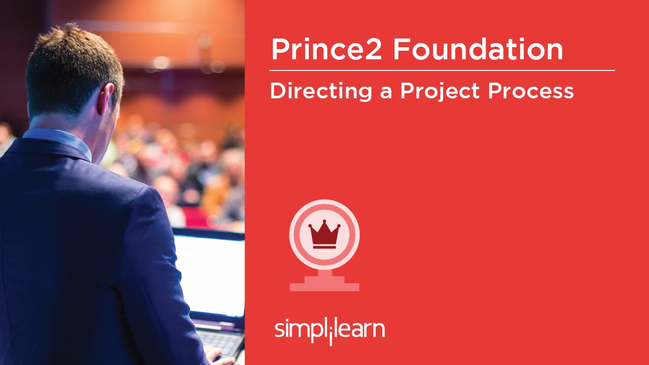PRINCE2® Foundation Certification Training Videos | PRINCE2® Directing A Project | Simplilearn