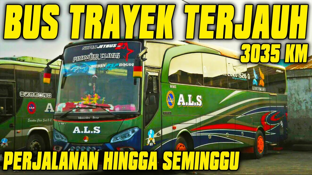 DAHSYAT...!!! BUS AKAP TRAYEK TERJAUH DI INDONESIA