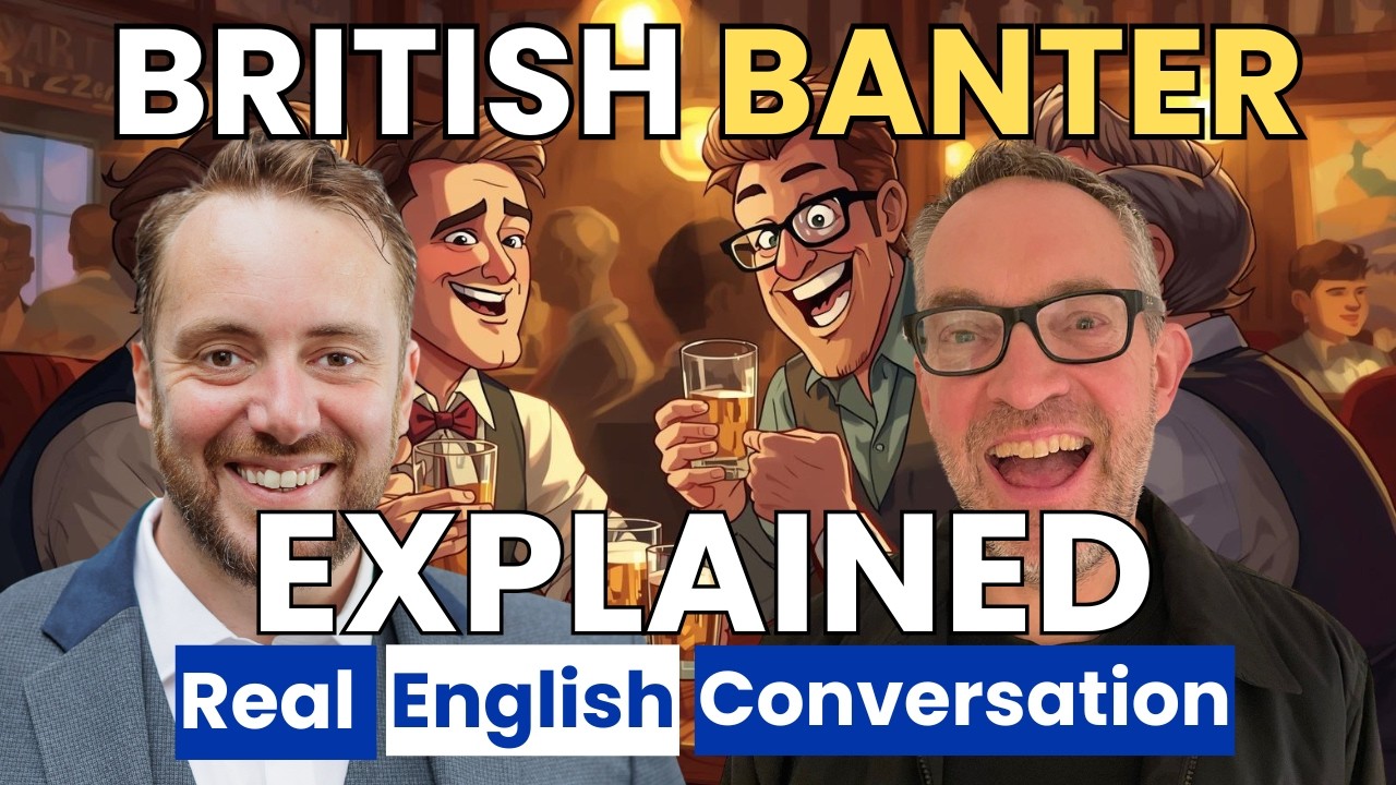 British Banter Decoded: Sarcasm, Humor & Real English