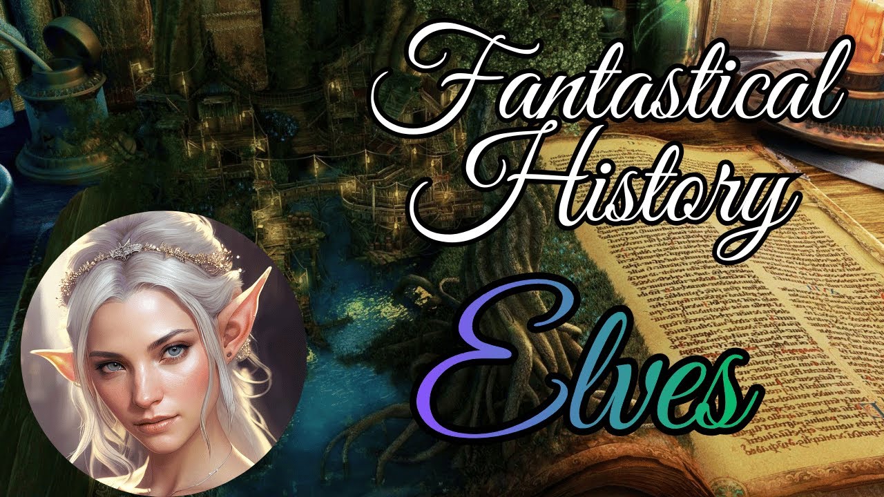 Fantastical History: Elves
