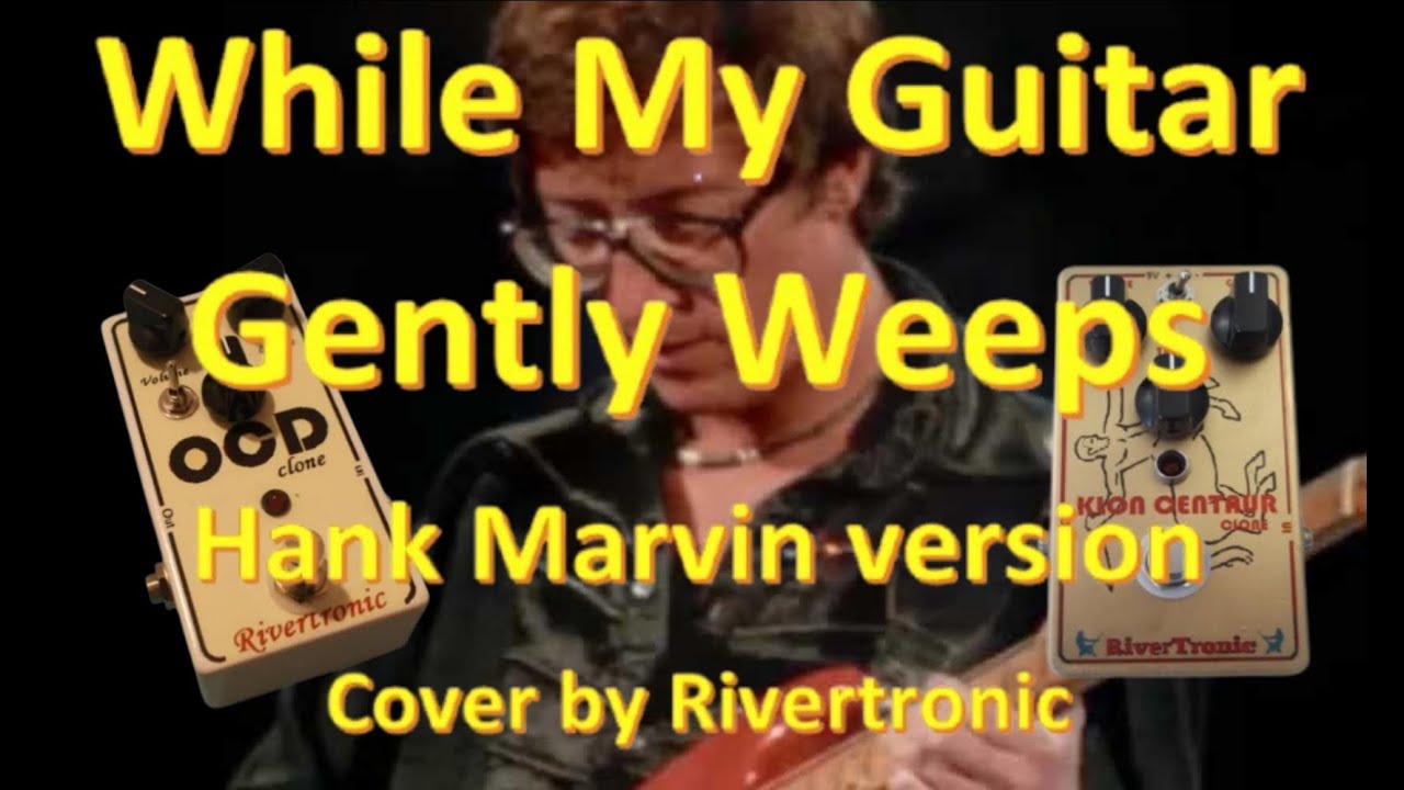 While my guitar gently weeps (George Harrison) - Hank Marvin version - Cover by Rivertronic