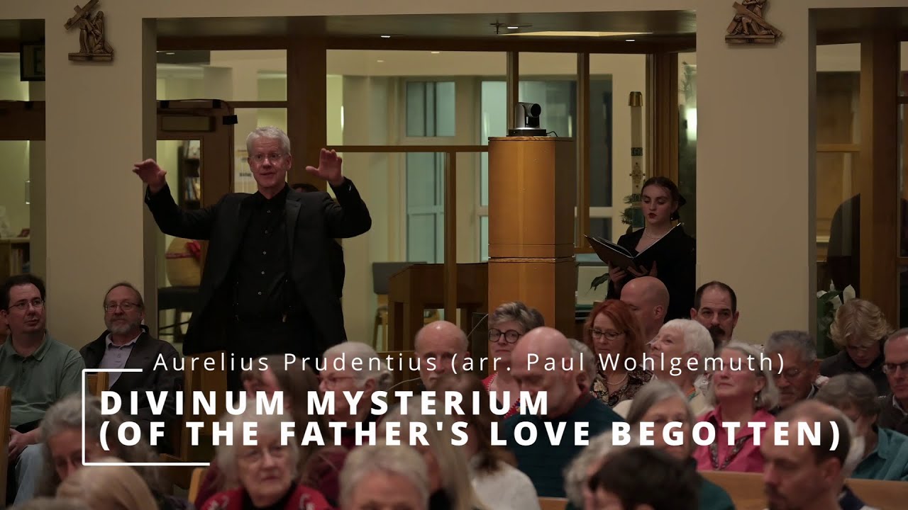 Divinum Mysterium (Of The Father's Love Begotten) - Aurelius Prudentius (arr. Paul Wohlgemuth)