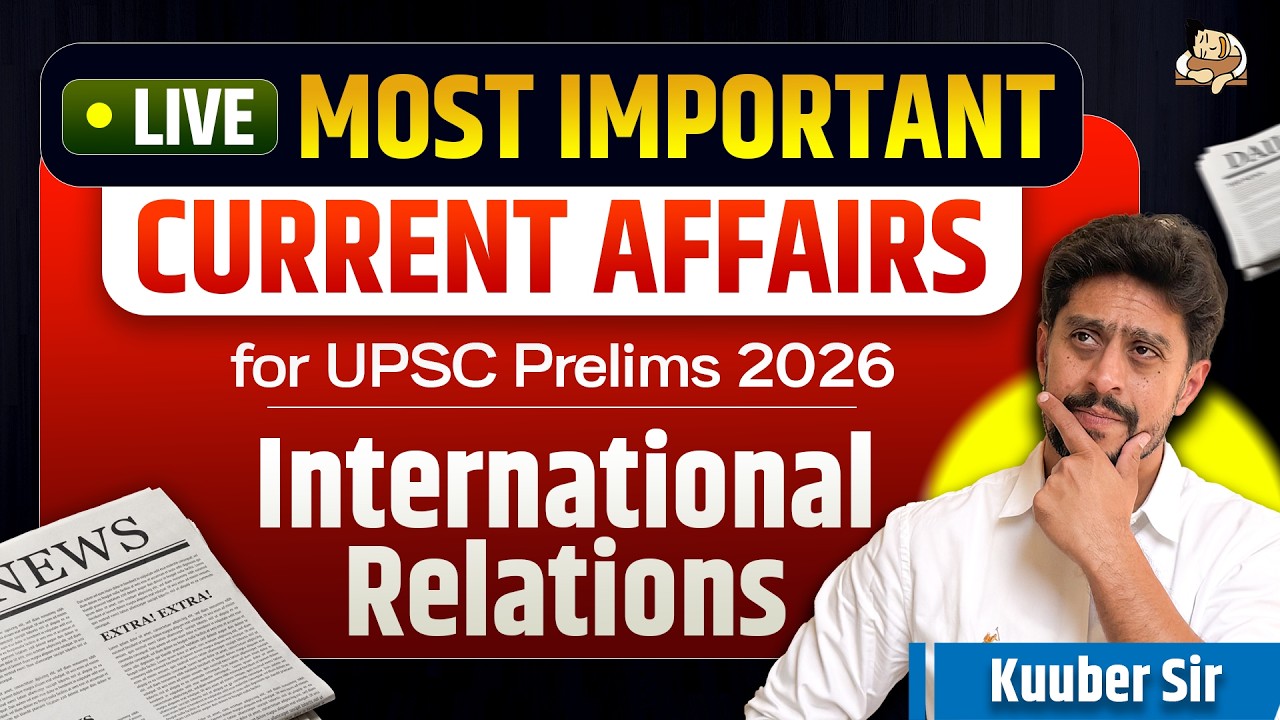 UPSC Prelims 2026 International Relations Current Affairs | Most Important IR Topics for Prelims