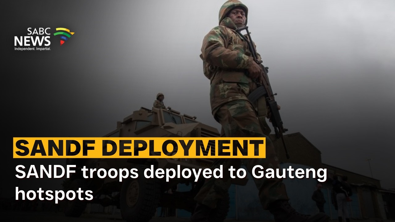 Войска SANDF развернуты в горячих точках Гаутенга – взвешиваются Джекки Силлиерс и Николас Готселл
