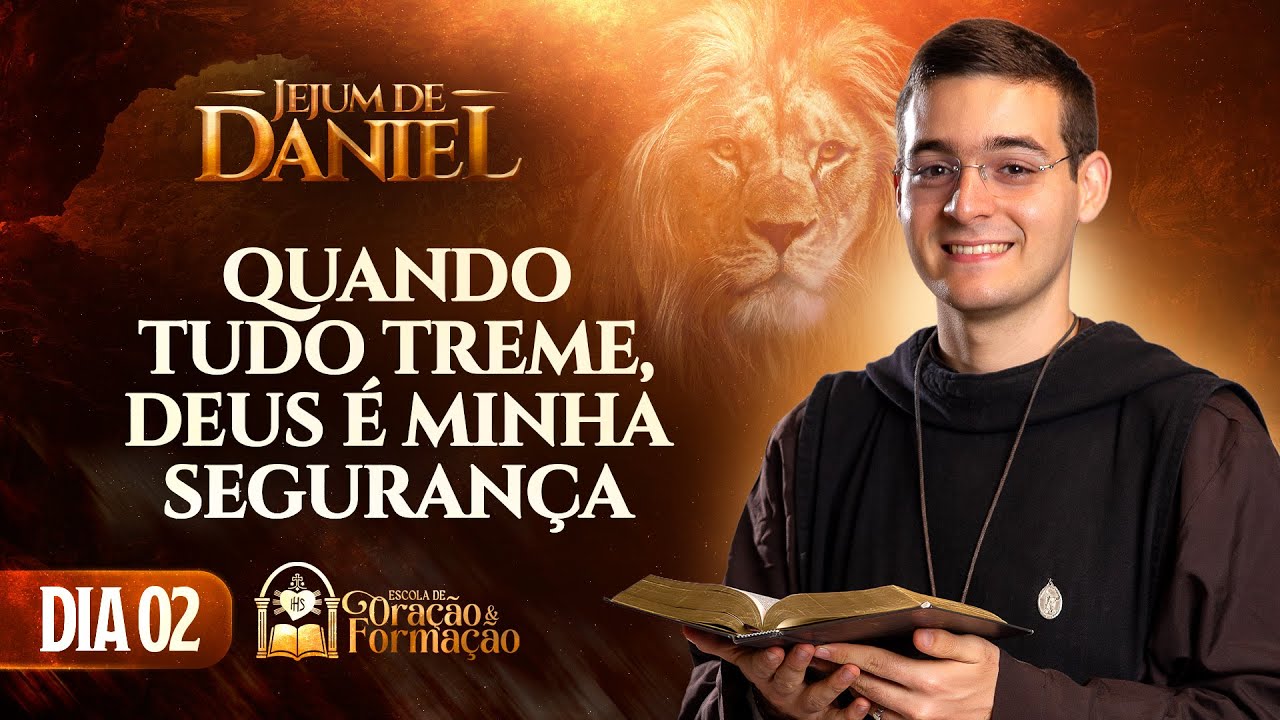 Jejum de Daniel  2º dia - Quando tudo treme, Deus é minha segurança. - Salmo 27 - Instituto Hesed