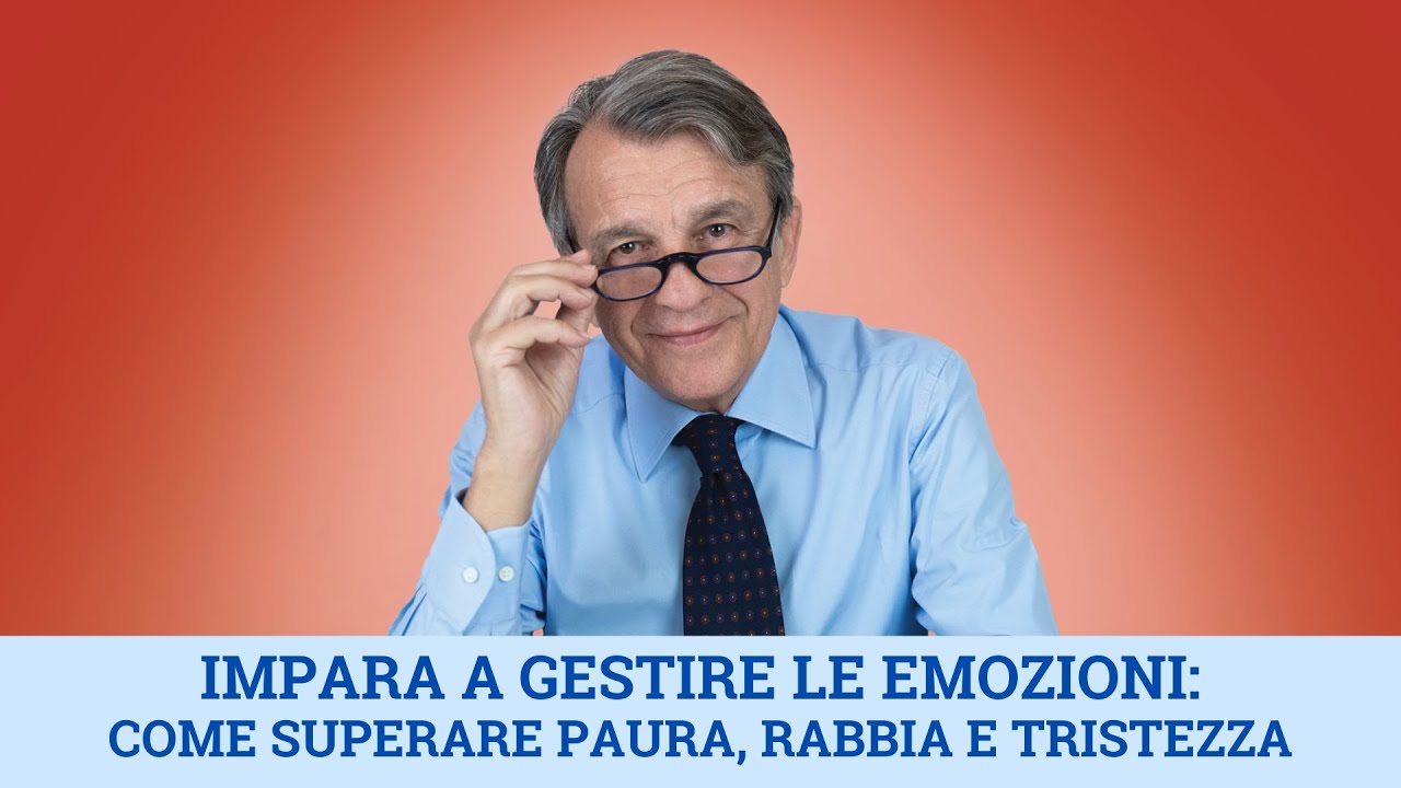 Impara a gestire le emozioni: come superare paura, rabbia e tristezza