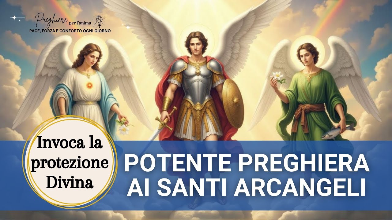 ⚔️ Preghiera potente ai Santi Arcangeli 🙏 Michele, Gabriele e Raffaele per protezione e pace