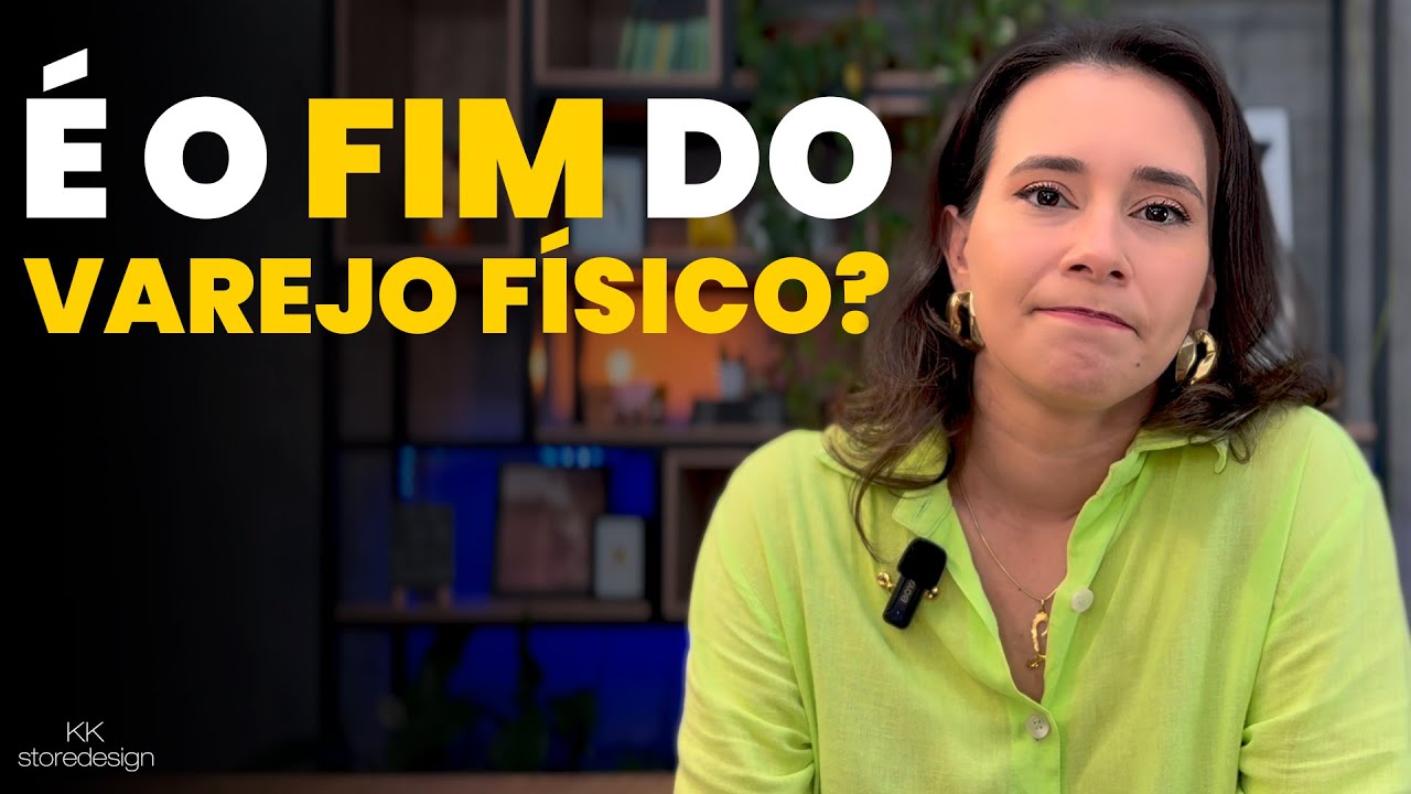 A LOJA FÍSICA VAI ACABAR EM 2025? - Kaká Ribeiro Arquiteta de Varejo