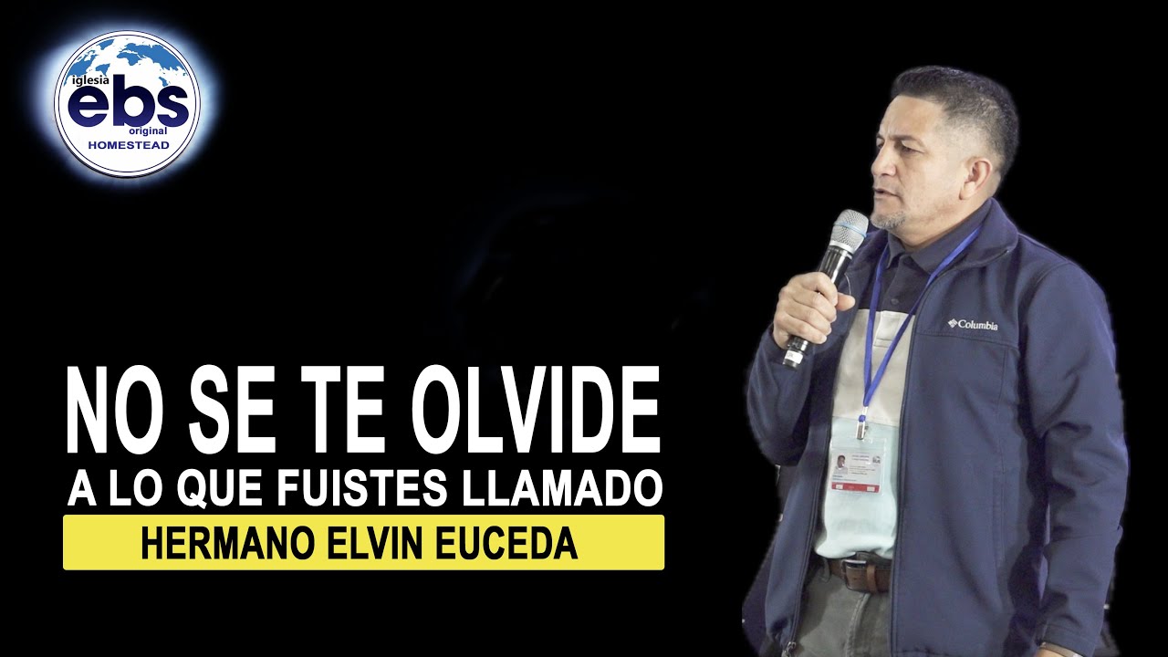 No se te olvide a lo que fuistes llamado - Hermano Elvin Euceda