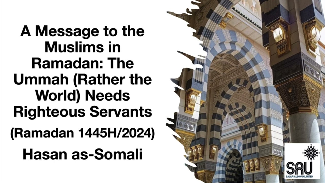 A Message to the Muslims in Ramadan... 1445H-2024 - Hasan as-Somali