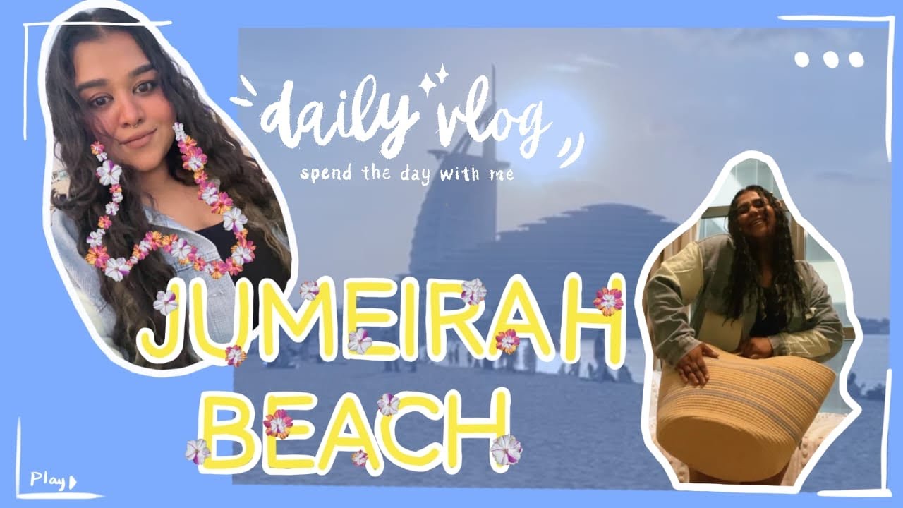 Daily vlog | Jumeirah Beach | Dubai