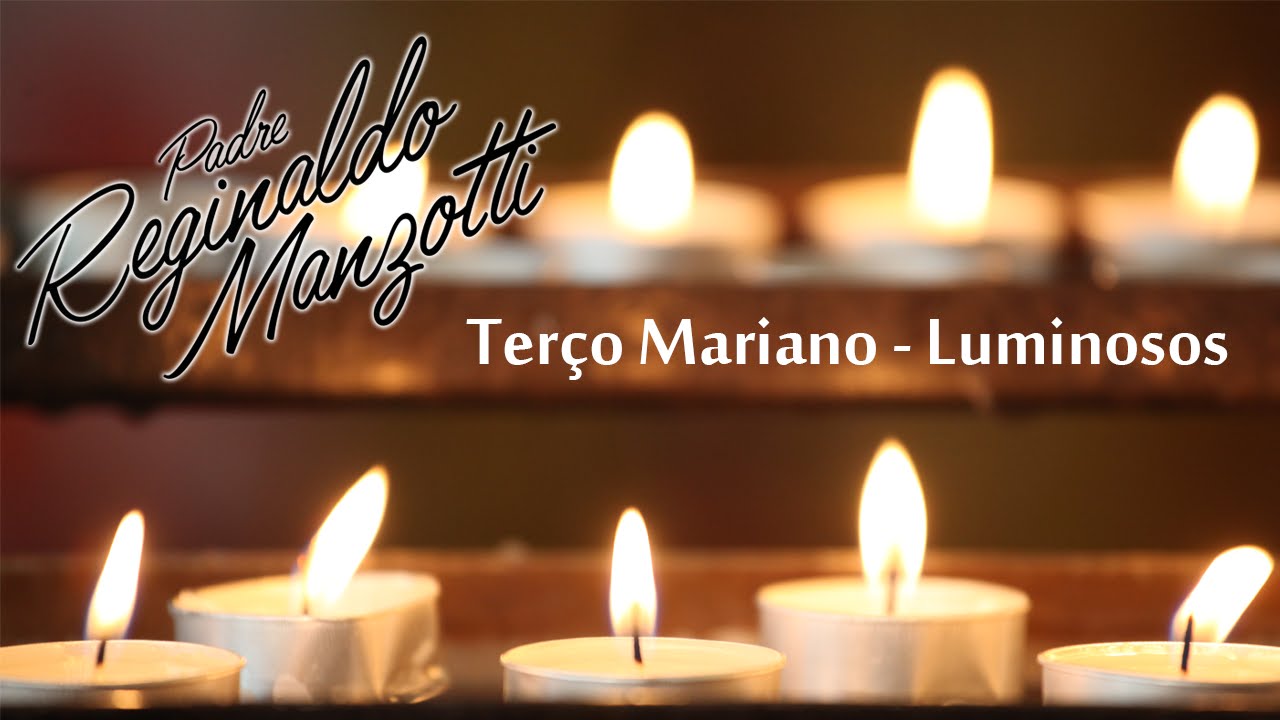 Ter&ccedil;o Mariano | Luminosos | Quinta-Feira | Padre Reginaldo Manzotti