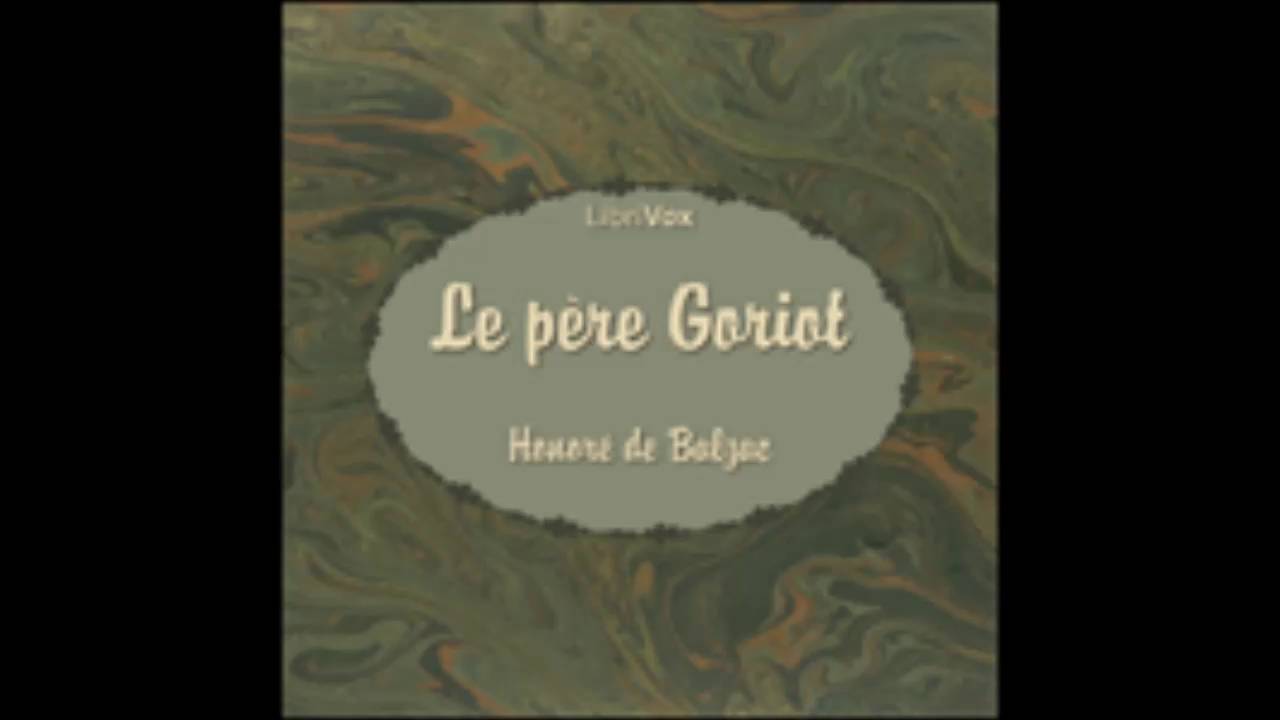 Le Père Goriot, La Comédie Humaine - Honoré de Balzac ( AudioBook FR )