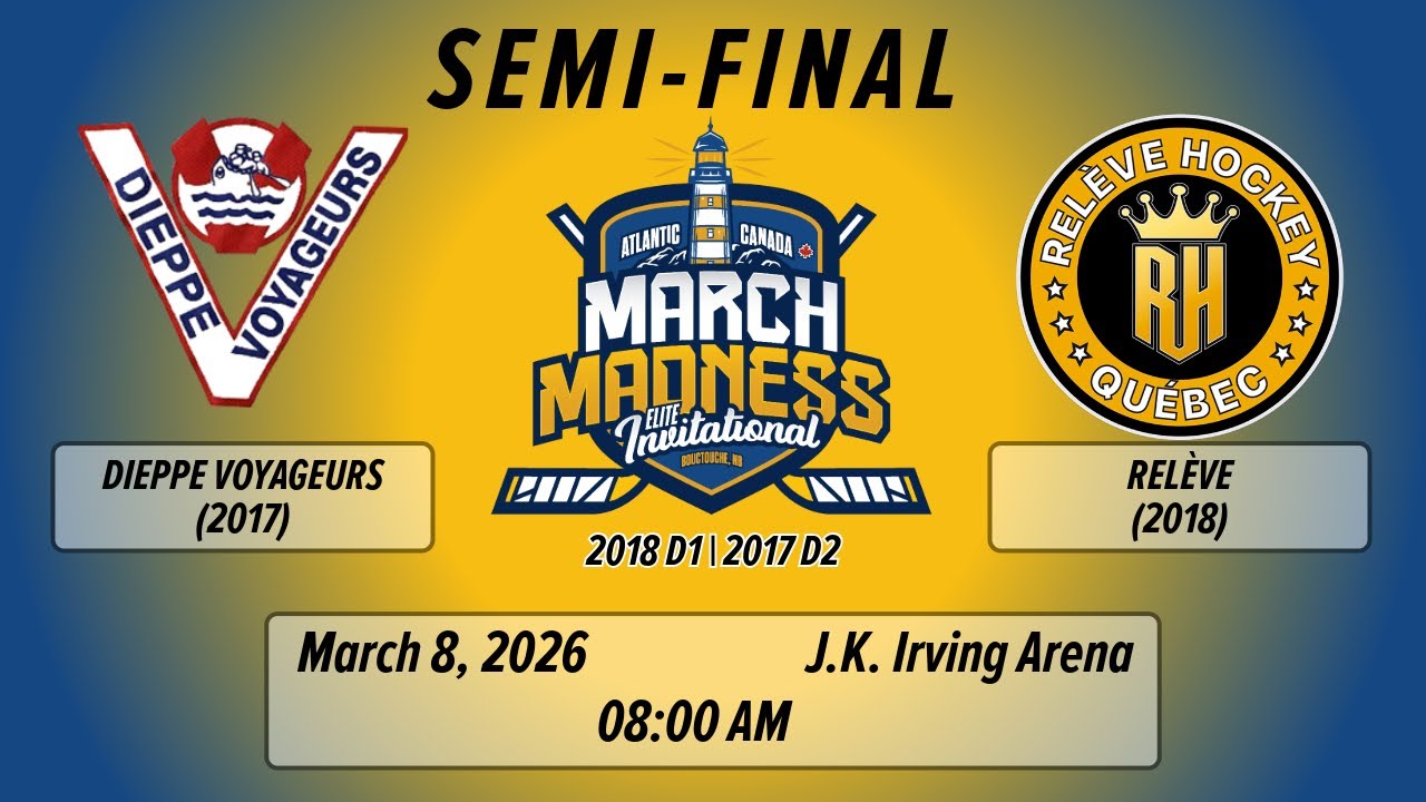 March Madness - 2026 - 2018 D1/2017 D2 - SEMI-FINAL - Game 21 - Dieppe Voyageurs vs La Releve