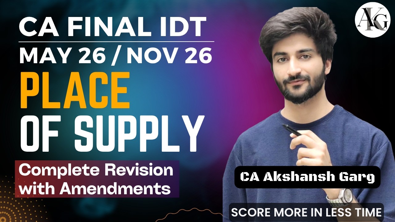Place of Supply | Complete Revision with Amendments | CA Final IDT May'26/Sep'26 | CA Akshansh Garg