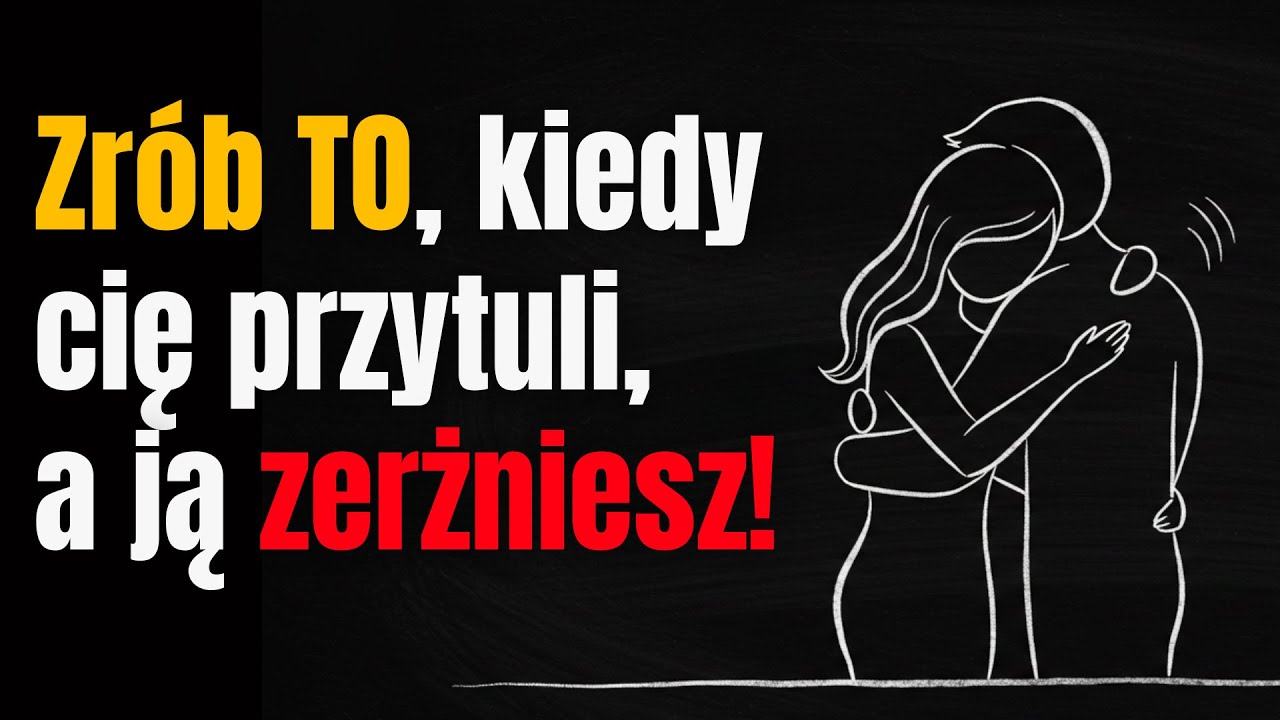 Jak Odpowiedzieć na Przytulenie i Zostać w Jej Głowie na Zawsze
