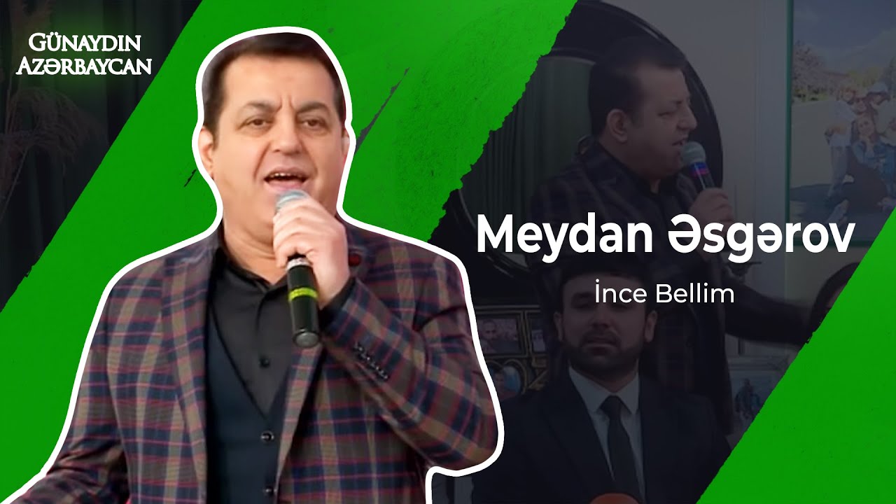 Günaydın Azərbaycan | Meydan Əsgərov | İnce Bellim