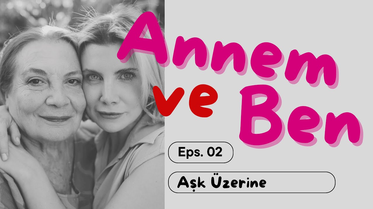 Annem ve Ben: Aşk Üzerine