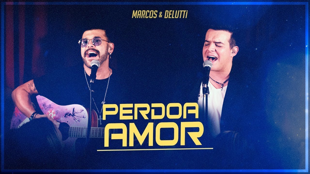 Marcos & Belutti - Perdoa Amor (Presente)
