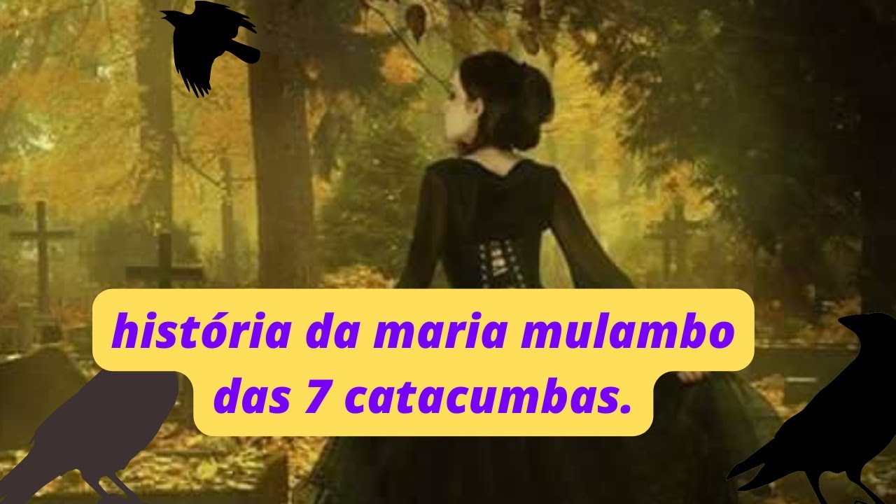 história da pombagira maria mulambo rainha  das 7 catacumbas.