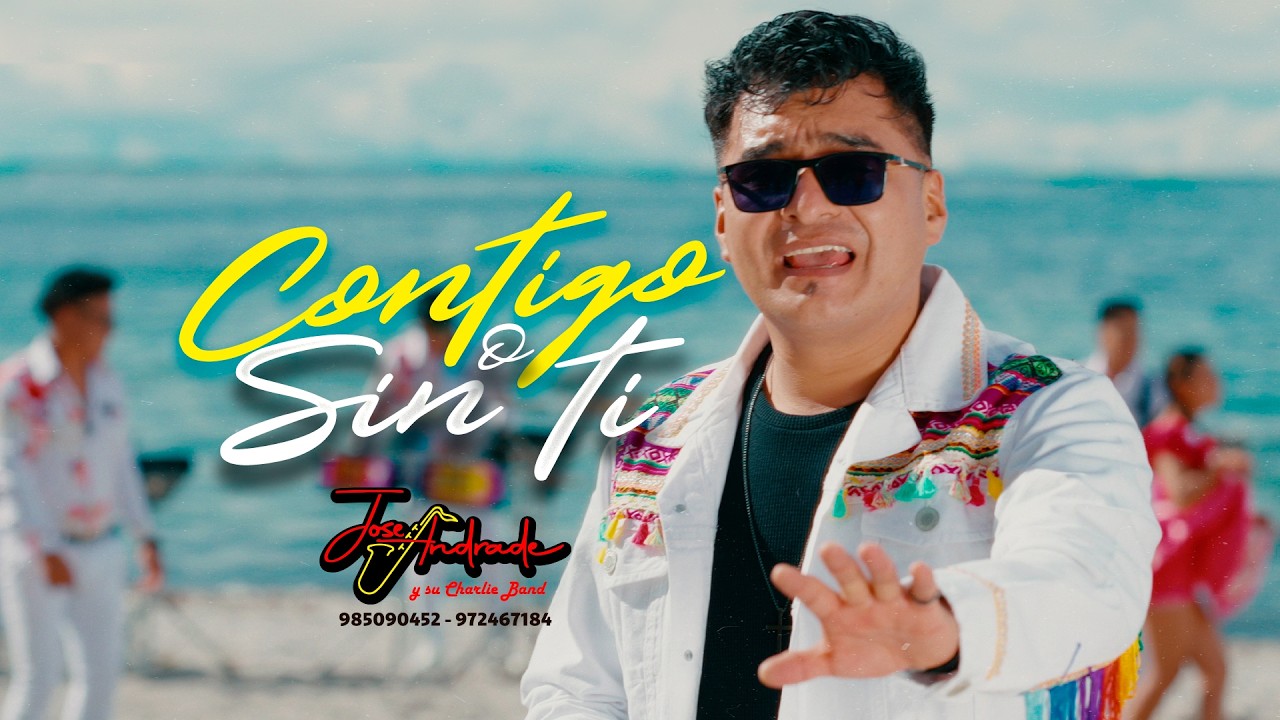♫ Contigo o Sin Ti - Jose Andrade y su Charlie Ban / Folklore Peruano 🔥 (Video Oficial)