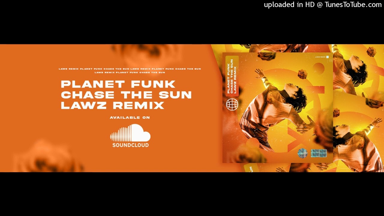 Planet Funk - Chase The Sun (LAWZ REMIX)