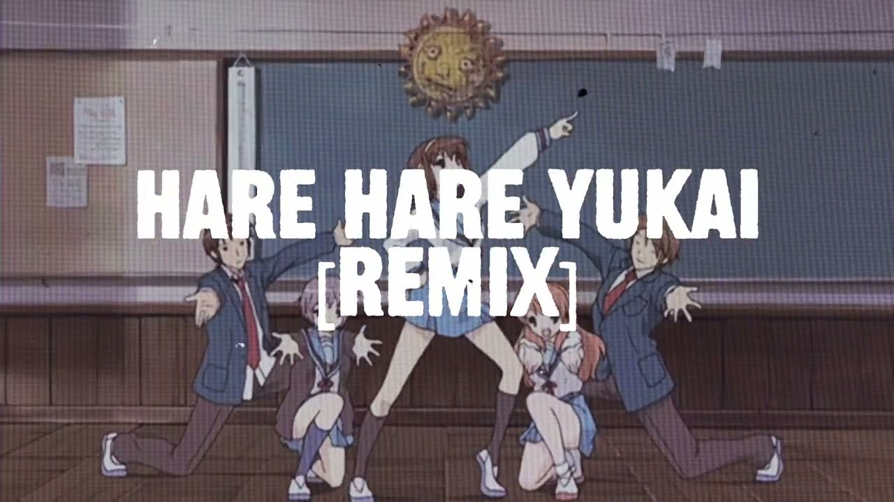 Hare Hare Yukai [REMIX]