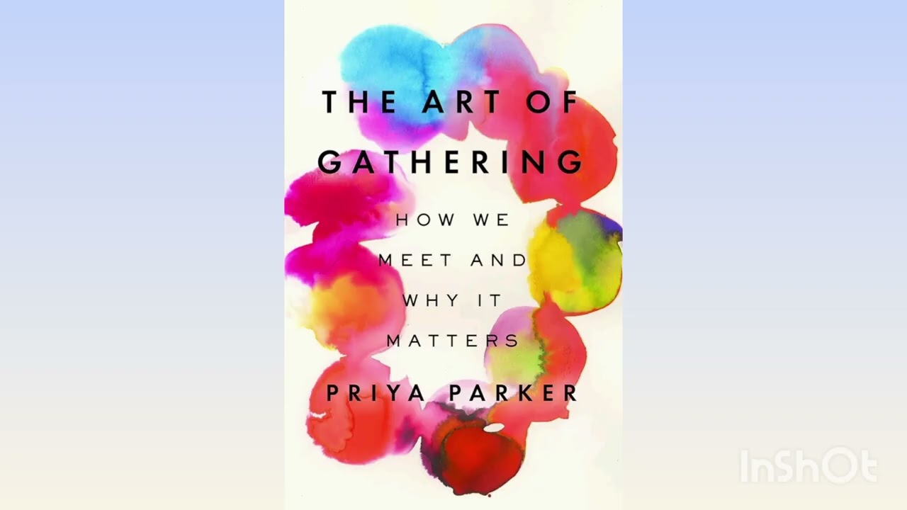 The Art of Gathering | How We Meet and Why It Matters
