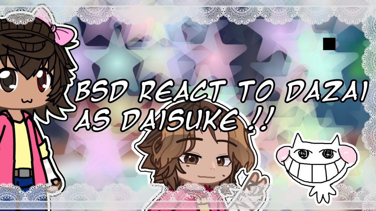 [2X] BSD REACT TO DAZAI AS DAISUKE|| FULL PART‼️|| BSD X MOUTHWASHING