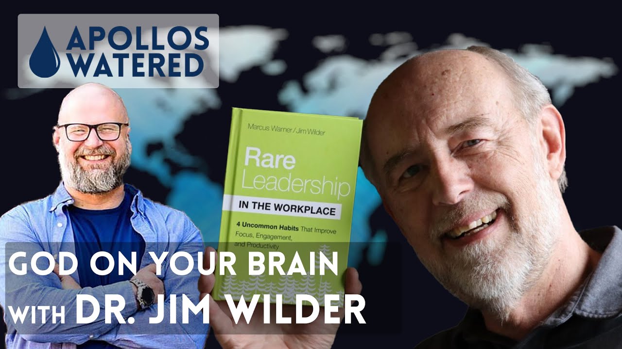 Brain, Faith, and Relationships: Unlocking the Power of Neurotheology with Jim Wilder
