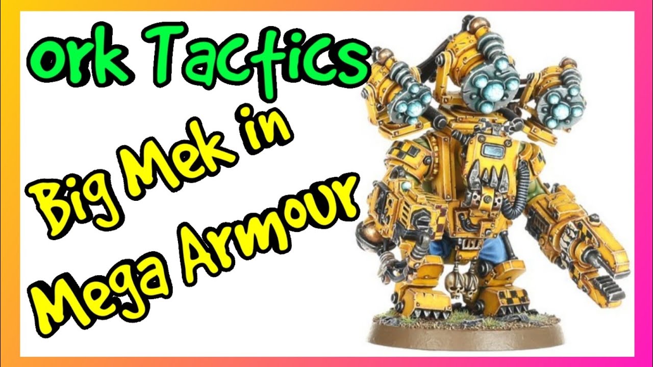 Ork Tactics - Big Mek in Mega Armour - Warhammer 40k 10th Edition