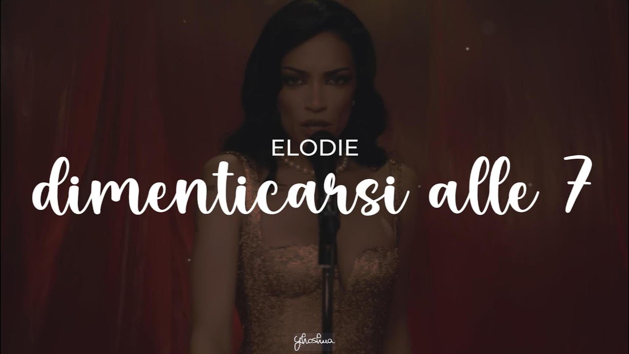 elodie - dimenticarsi alle 7 (testo)