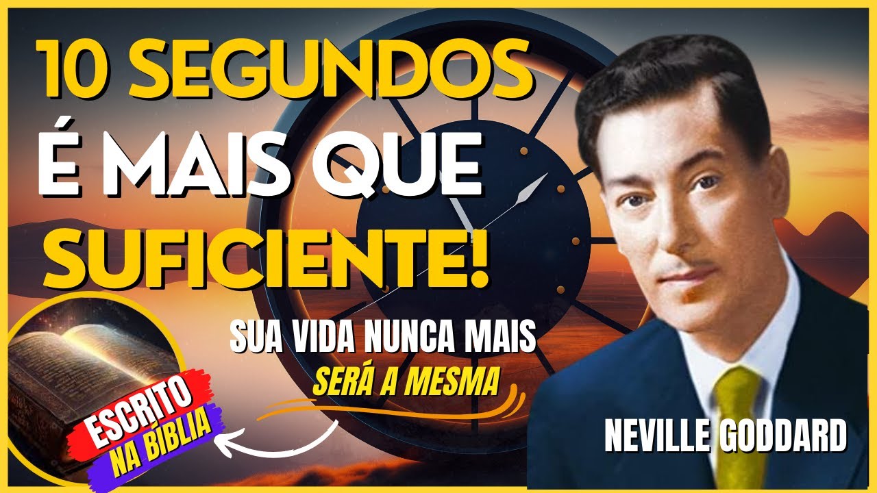 FALE ISSO POR 10 SEGUNDO E VOCÊ MANIFESTARÁ O QUE DESEJAR | NEVILLE GODDARD - LEI DA ATRAÇÃO