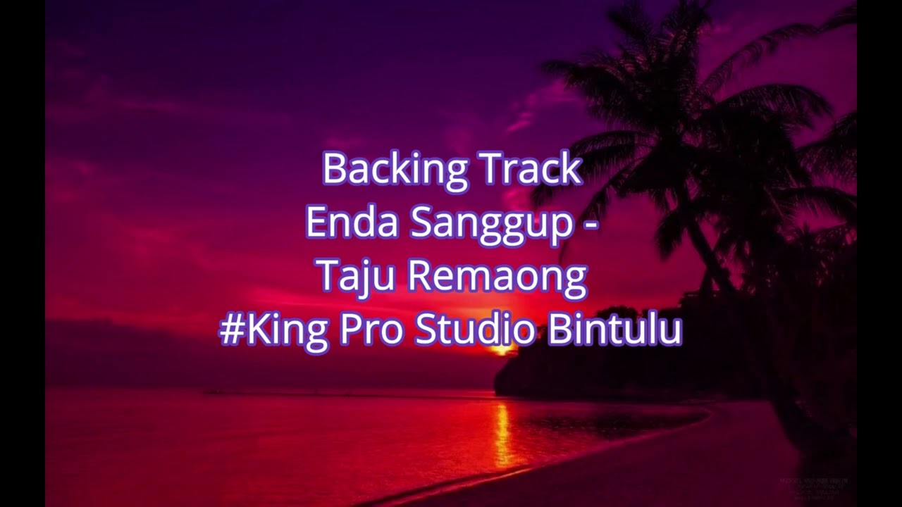 Backing track lagu Enda Sanggup, penyanyi asal Taju Remaong