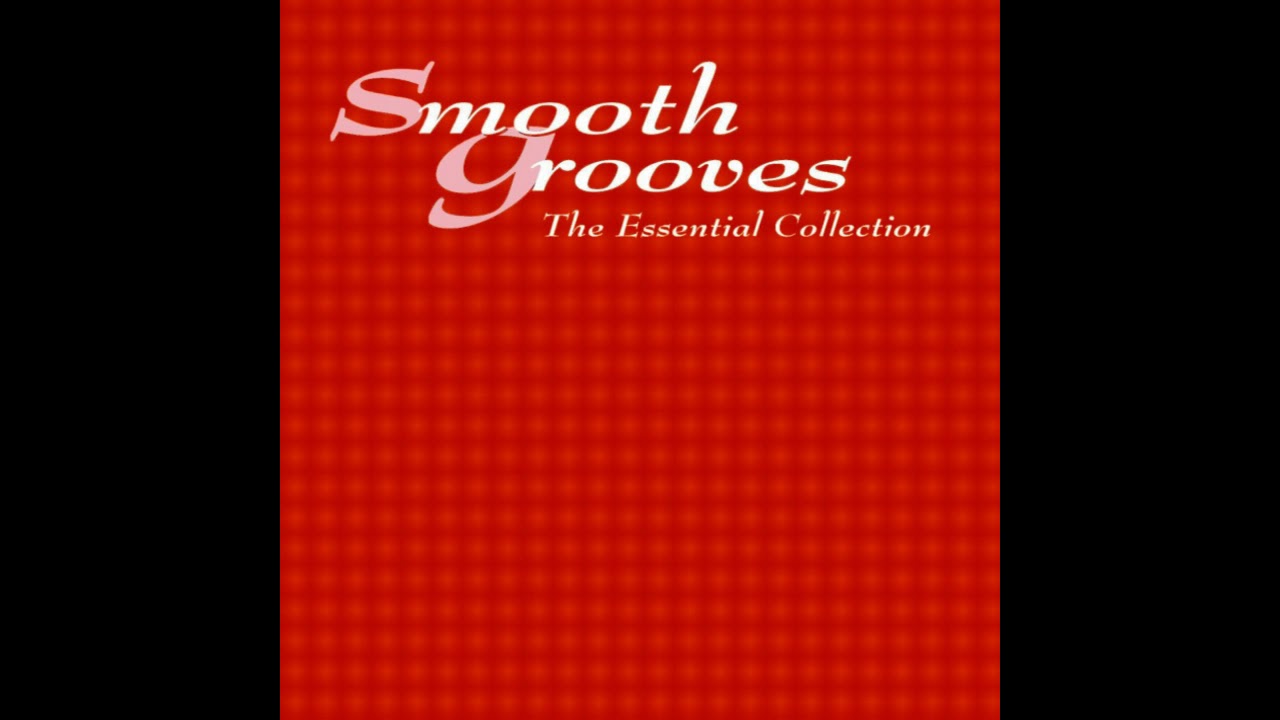 Smooth Grooves The Essential Collection