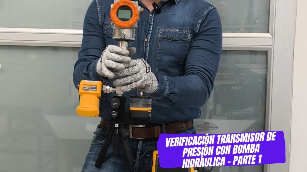 Verificación Transmisor de Presión con Bomba Hidráulica – Parte 1