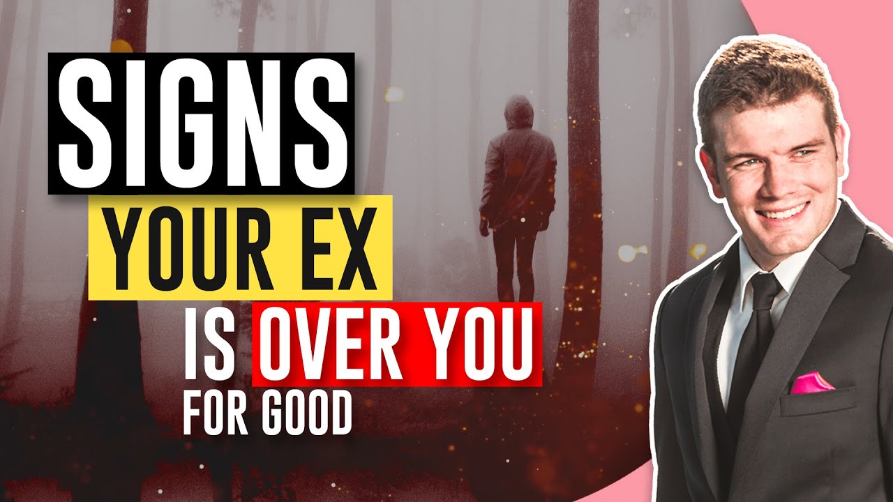 Signs Your Ex Is Over You For Good