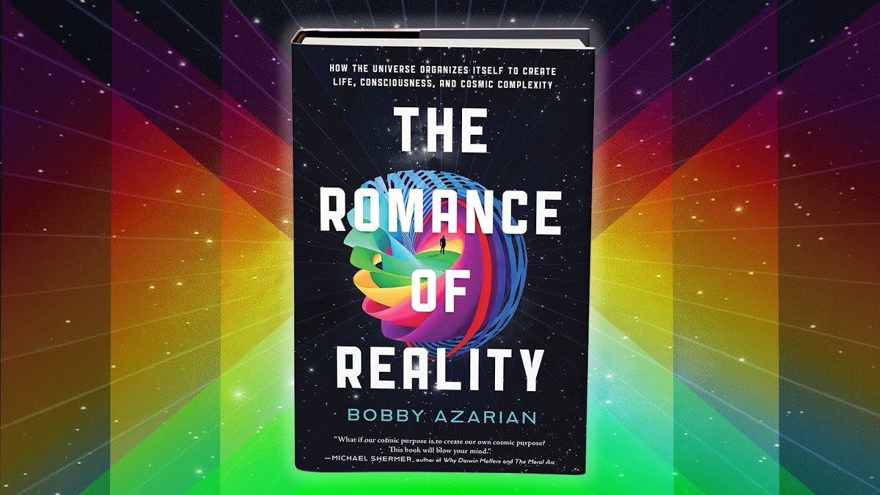 Book Discussion - The Romance of Reality w/ Bobby Azarian