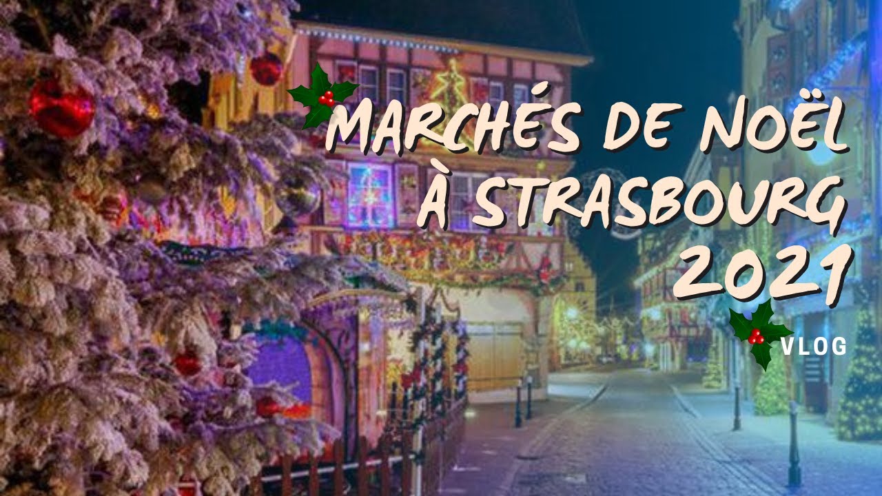 VLOG. MARCHÉS DE NOEL À STRASBOURG 2021 🎅🏻🎄