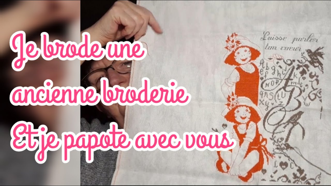 Je brode une broderie oubliée et je papote avec vous