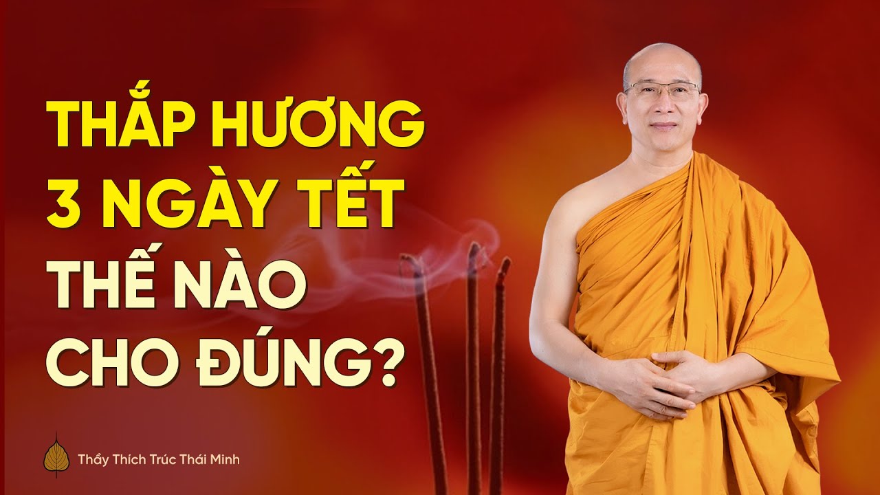 Thắp hương 3 ngày Tết thế nào cho đúng? | Thầy Thích Trúc Thái Minh