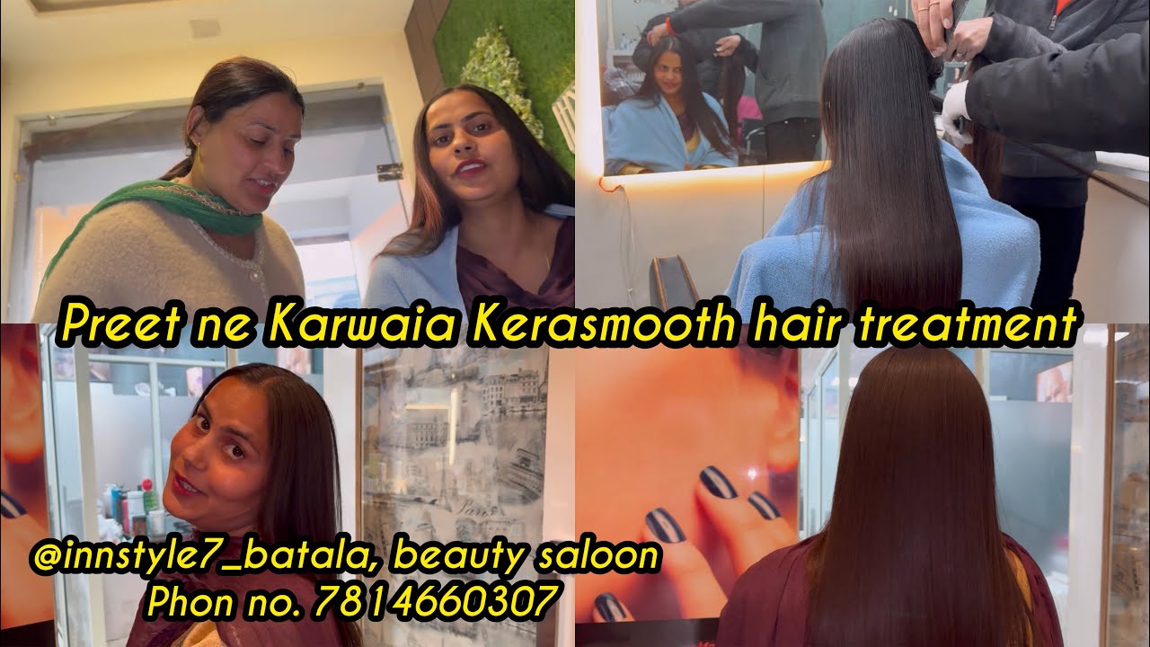 Preet ne Karwaia Kerasmooth hair treatment , @innstyle7_batala, beauty saloon Phon no. 7814660307