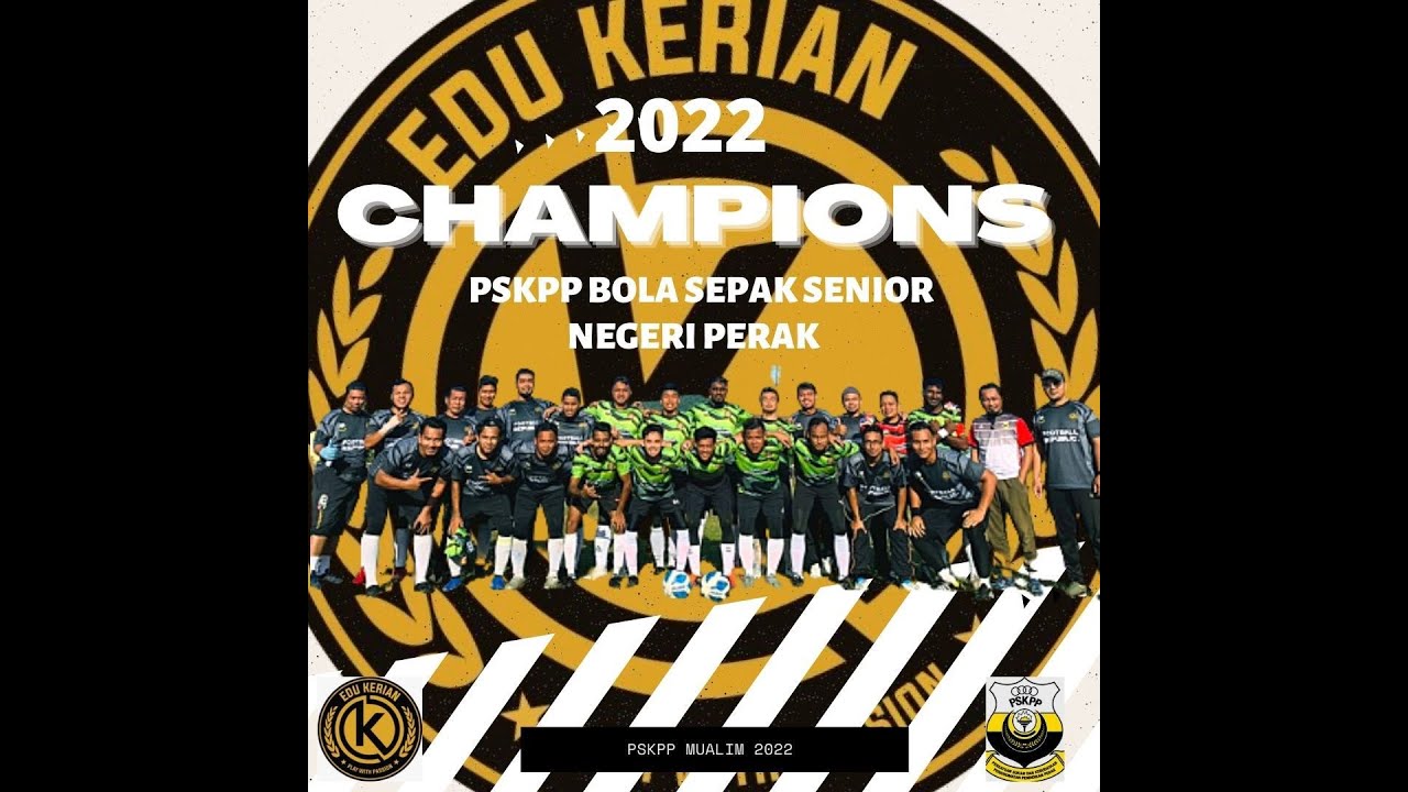 Detik Kenangan EDU Kerian Johan Bola Sepak Senior PSKPP Perak 2022