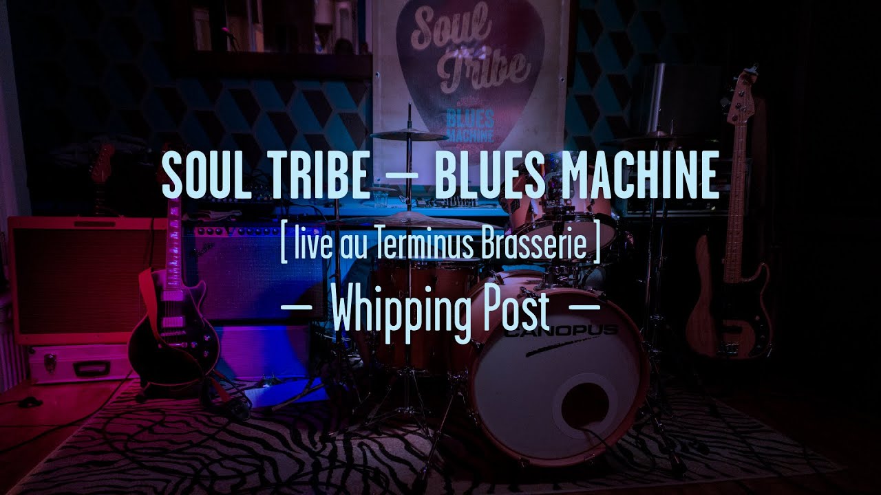Whipping post – SOUL TRIBE – BLUES MACHINE – LIVE @ Terminus, France
